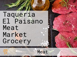 Taqueria El Paisano Meat Market Grocery