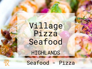 Village Pizza Seafood