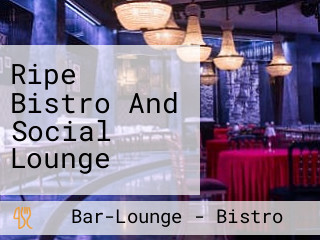 Ripe Bistro And Social Lounge