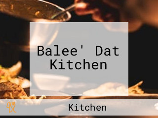 Balee' Dat Kitchen