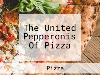 The United Pepperonis Of Pizza