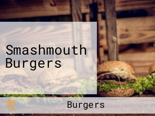 Smashmouth Burgers