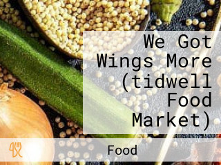 We Got Wings More (tidwell Food Market)