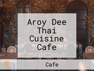 Aroy Dee Thai Cuisine Cafe