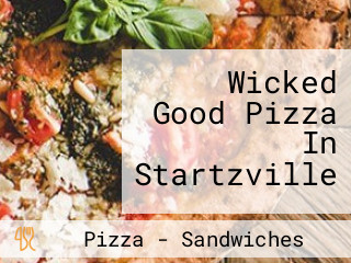 Wicked Good Pizza In Startzville