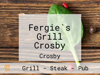 Fergie`s Grill Crosby