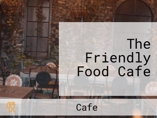 The Friendly Food Cafe