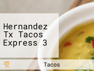 Hernandez Tx Tacos Express 3