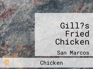 Gill?s Fried Chicken