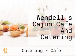 Wendell's Cajun Cafe And Catering