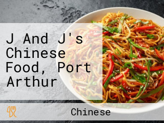 J And J's Chinese Food, Port Arthur