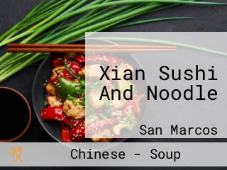 Xian Sushi And Noodle