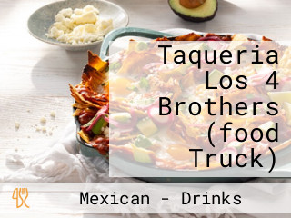 Taqueria Los 4 Brothers (food Truck)