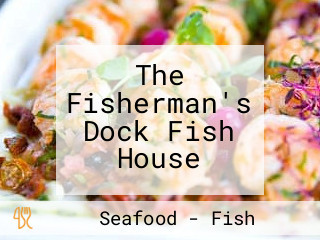 The Fisherman's Dock Fish House