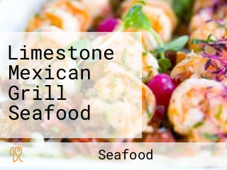 Limestone Mexican Grill Seafood