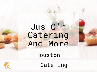 Jus Q'n Catering And More