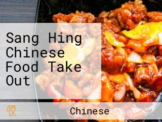 Sang Hing Chinese Food Take Out