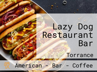 Lazy Dog Restaurant Bar