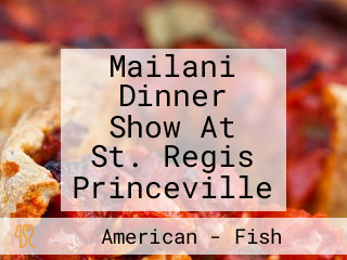 Mailani Dinner Show At St. Regis Princeville