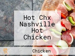 Hot Chx Nashville Hot Chicken