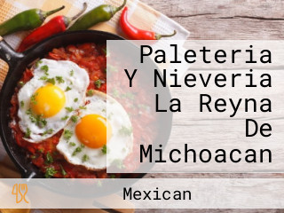 Paleteria Y Nieveria La Reyna De Michoacan