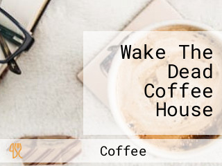 Wake The Dead Coffee House