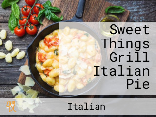 Sweet Things Grill Italian Pie