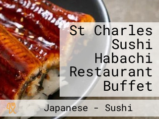 St Charles Sushi Habachi Restaurant Buffet