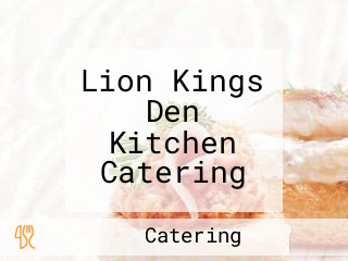 Lion Kings Den Kitchen Catering