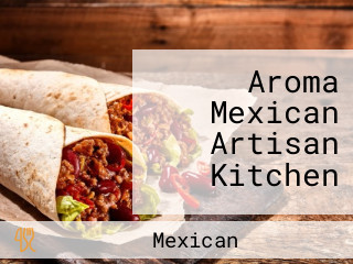 Aroma Mexican Artisan Kitchen