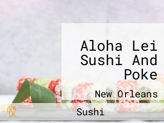 Aloha Lei Sushi And Poke