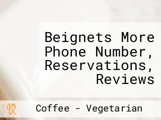 Beignets More Phone Number, Reservations, Reviews