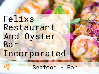 Felixs Restaurant And Oyster Bar Incorporated