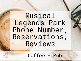 Musical Legends Park Phone Number, Reservations, Reviews