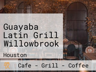 Guayaba Latin Grill Willowbrook