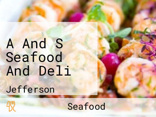 A And S Seafood And Deli