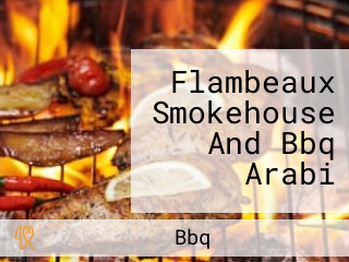 Flambeaux Smokehouse And Bbq Arabi