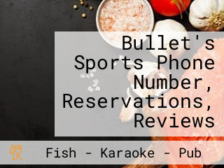 Bullet's Sports Phone Number, Reservations, Reviews