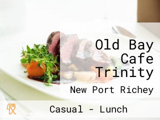 Old Bay Cafe Trinity