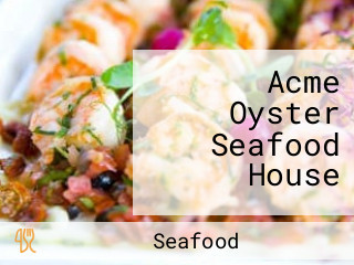 Acme Oyster Seafood House