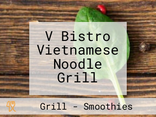 V Bistro Vietnamese Noodle Grill