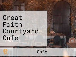 Great Faith Courtyard Cafe