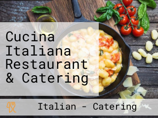 Cucina Italiana Restaurant & Catering