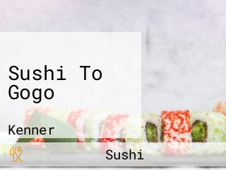 Sushi To Gogo