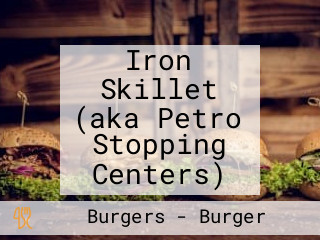 Iron Skillet (aka Petro Stopping Centers)