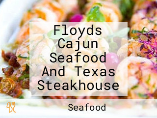 Floyds Cajun Seafood And Texas Steakhouse