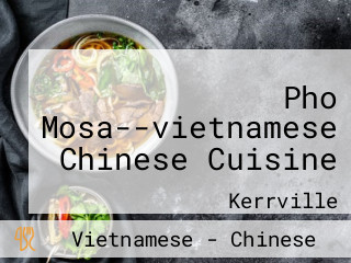 Pho Mosa--vietnamese Chinese Cuisine