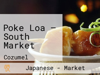 Poke Loa — South Market