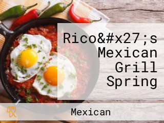 Rico&#x27;s Mexican Grill Spring