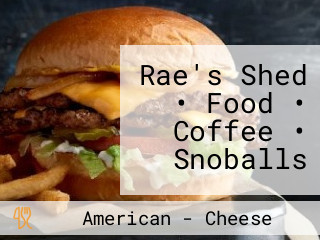 Rae's Shed • Food • Coffee • Snoballs